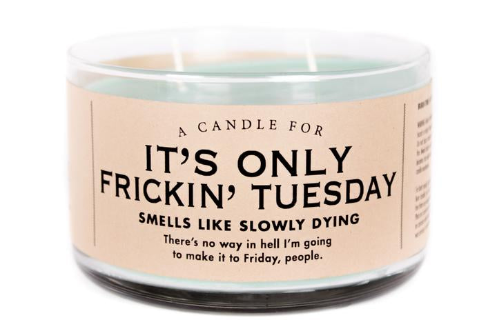 Whiskey River Soap A Candle for It's Only Frickin' Tuesday
