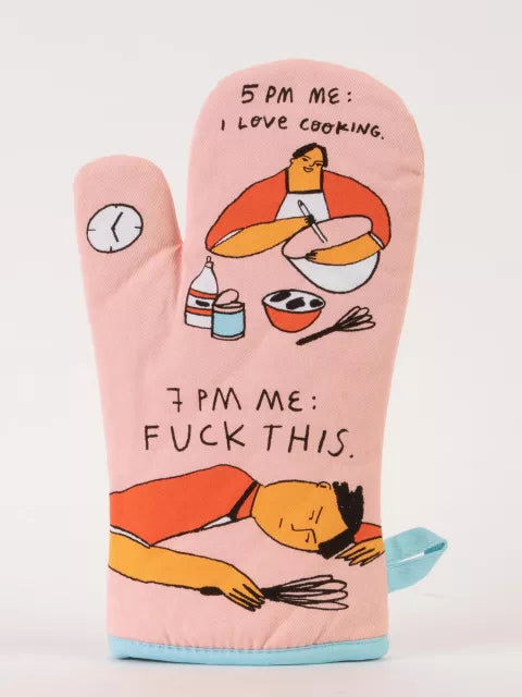 Blue Q 5pm I Love Cooking 7pm Fuck This Oven Mitt