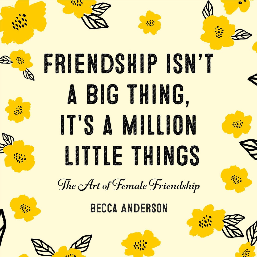 Ingram Friendship Isn't a Big Thing, It's a Million Little Things: The Art of Female Friendship