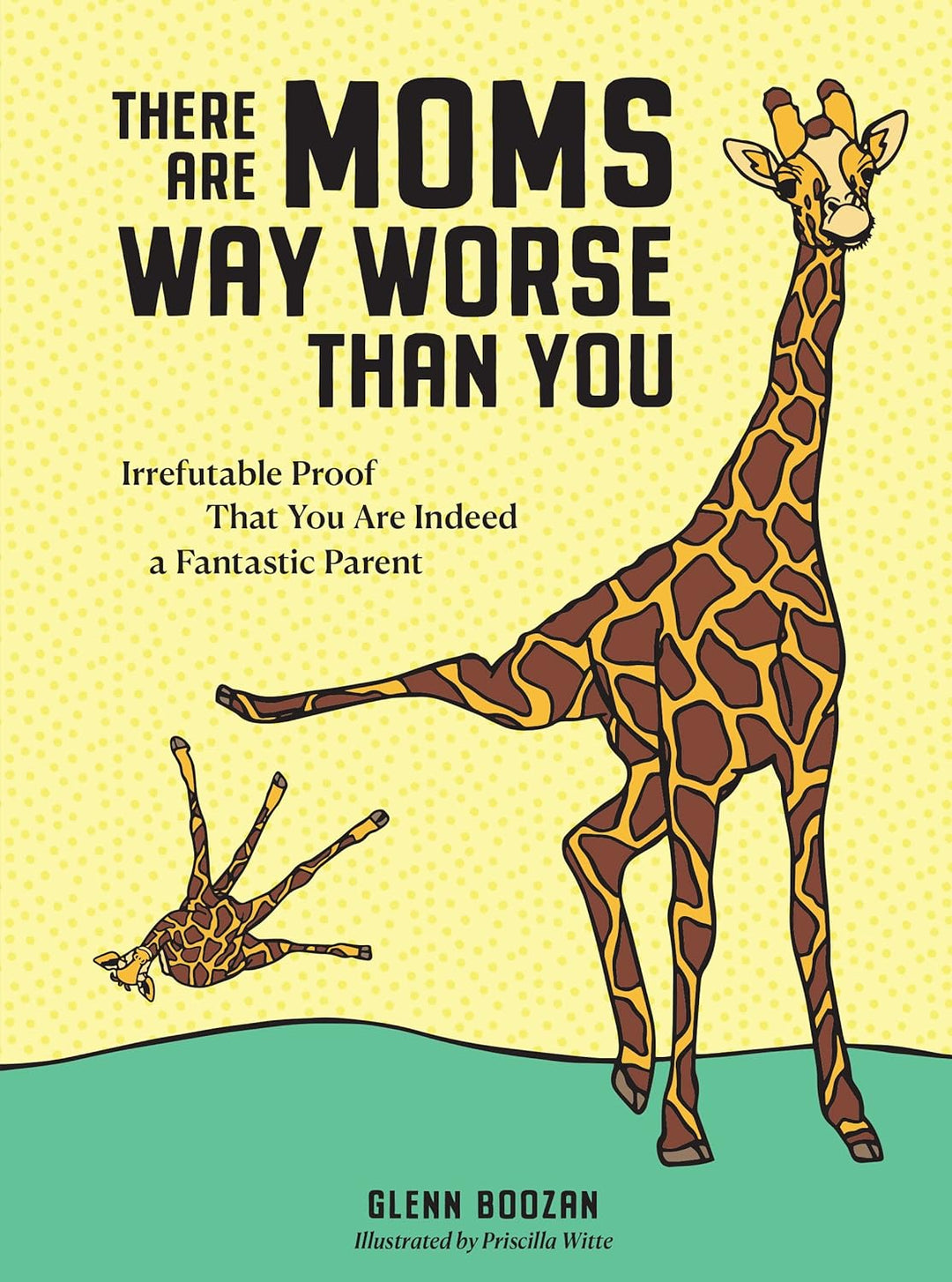 Workman Publishing There Are Moms Way Worse Than You