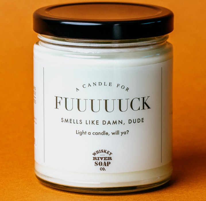 Whiskey River Soap A Candle for Fuuuuuck