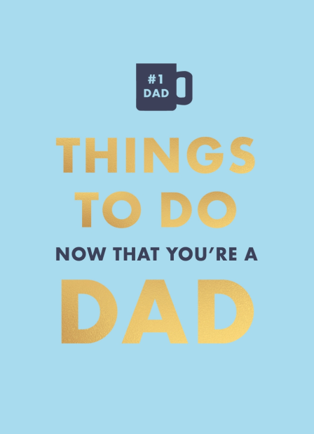 Hachette Things To Do Now That You're a Dad